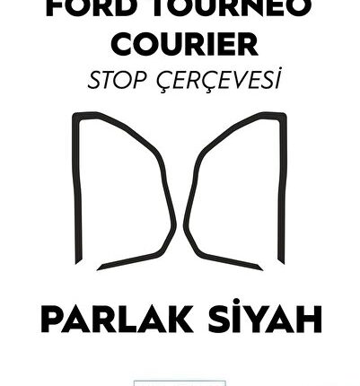 Ford Tourneo Courier Stop Çerçevesi Etiket Parlak Siyah - Kolay Uygulama - Uzun Ömürlü